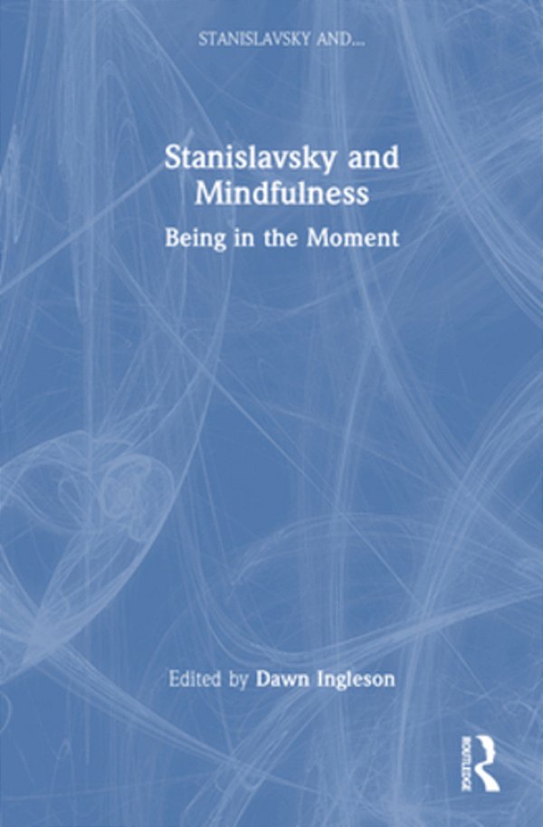 Stanislavsky And Mindfulness: Being In The Moment-..