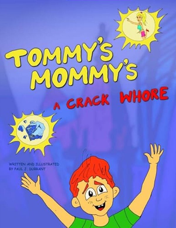 Tommy's Mommy's A Crack Whore-..