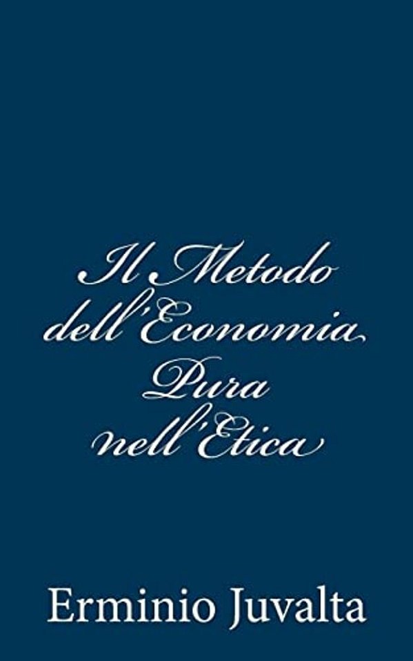 Il Metodo Dell'Economia Pura Nell'Etica-..