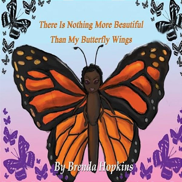 There Is Nothing More Beautiful Than My Butterfly Wings-..
