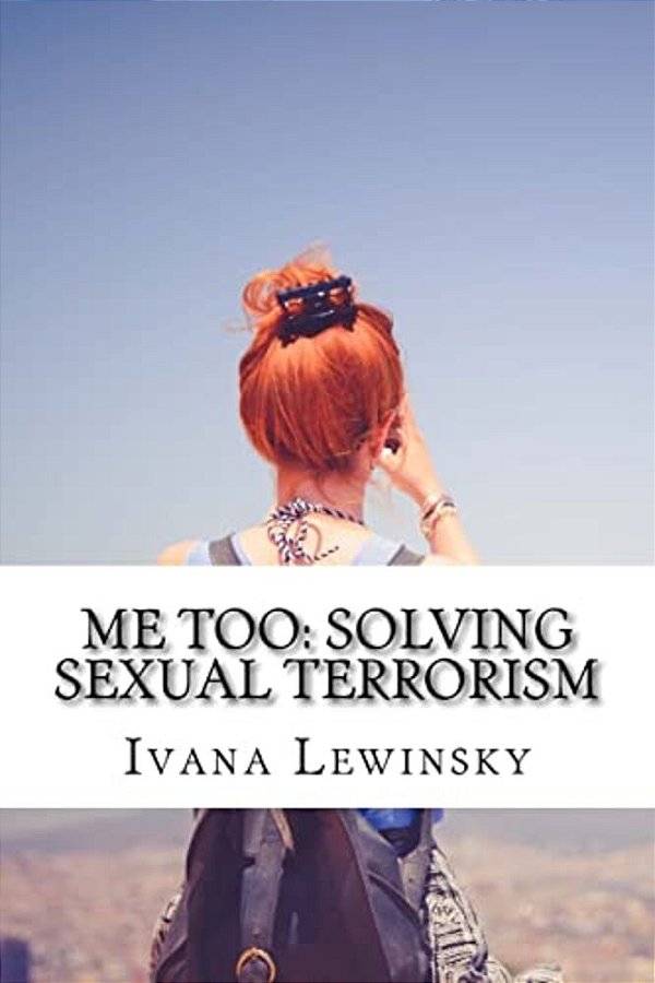 Me Too: Solving Sexual Terrorism-..