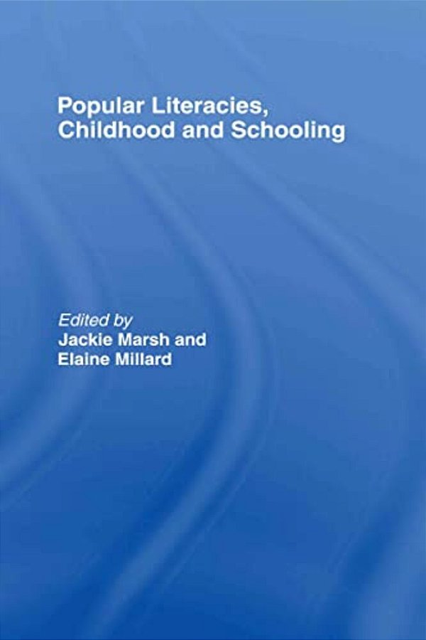Popular Literacies, Childhood And Schooling-..