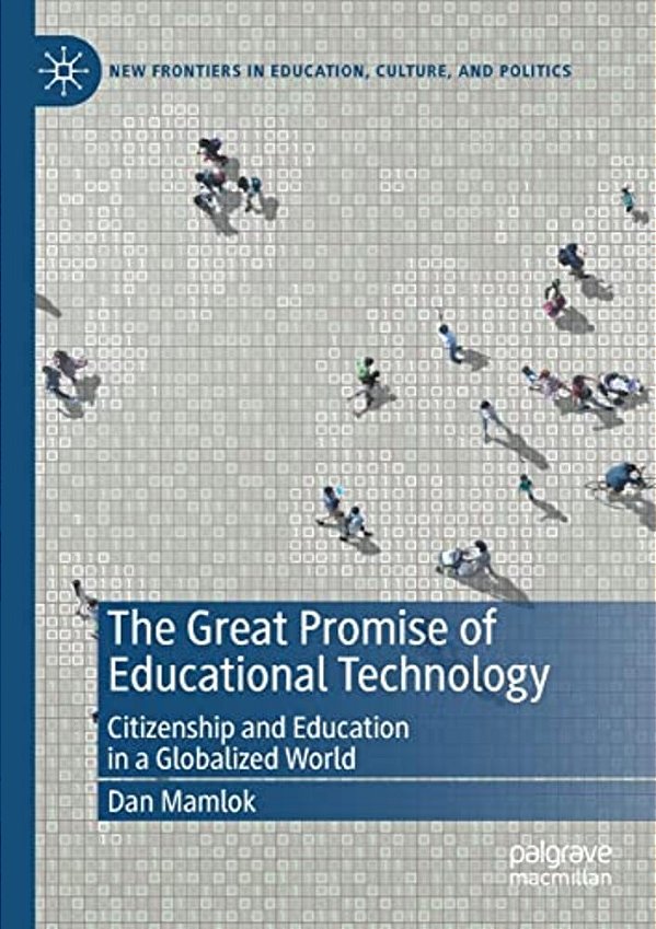 The Great Promise Of Educational Technology: Citizenship And Education In A Globalized World-..