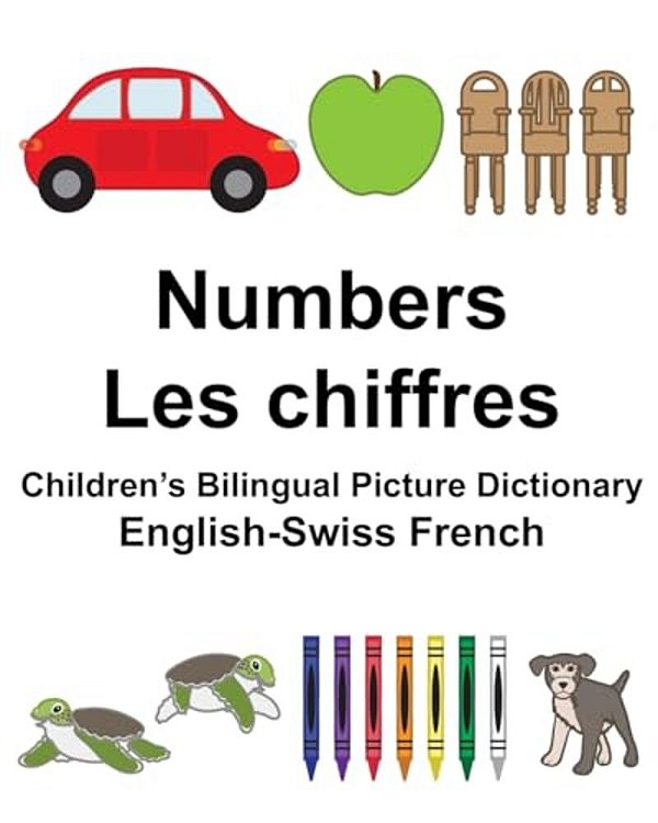 English-Swiss French Numbers/Les Chiffres Children's Bilingual Picture Dictionary-..