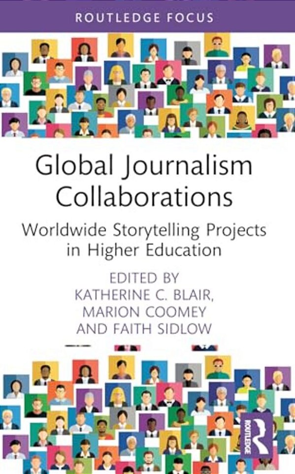 Global Journalism Collaborations: Worldwide Storytelling Projects In Higher Education-..