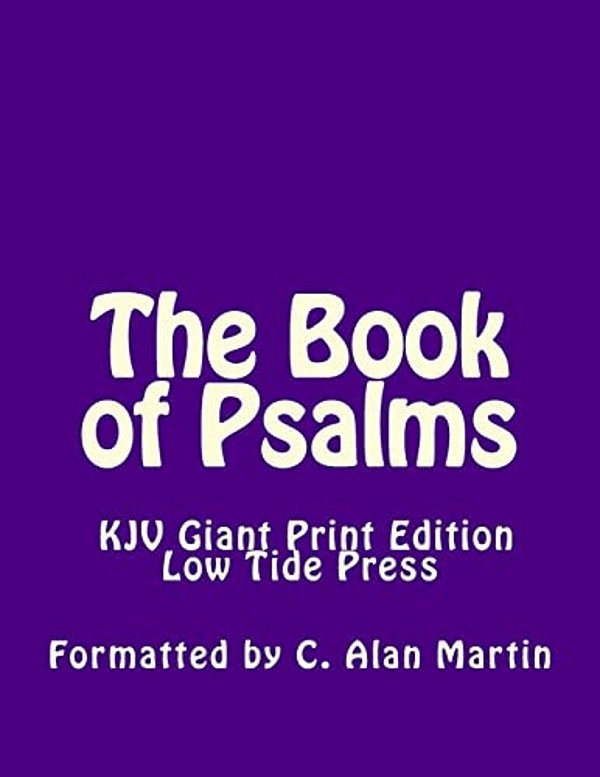 The Book Of Psalms Kjv Giant Print Edition: Low Tide Press Large Print-..