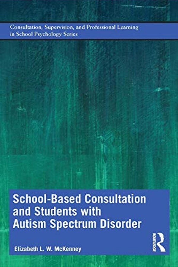 School-Based Consultation And Students With Autism Spectrum Disorder-..
