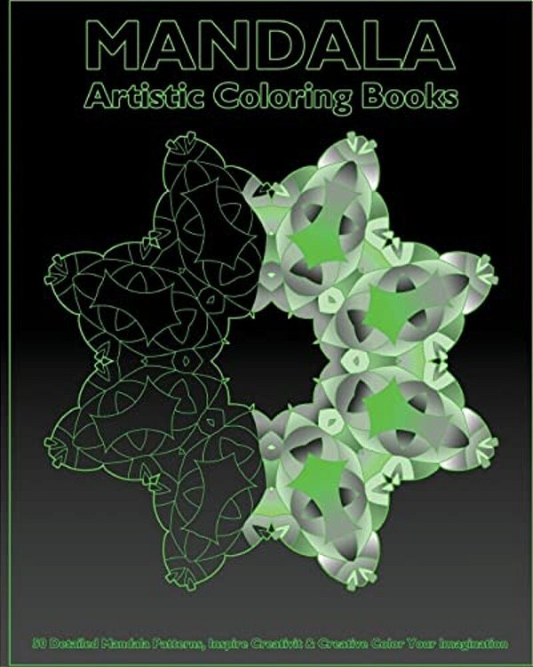 Artistic Coloring Books: 50 Detailed Mandala Patterns, Inspire Creativity, Creative Color Your Imagination, Craft & Hobbies, An Intricate Manda-..