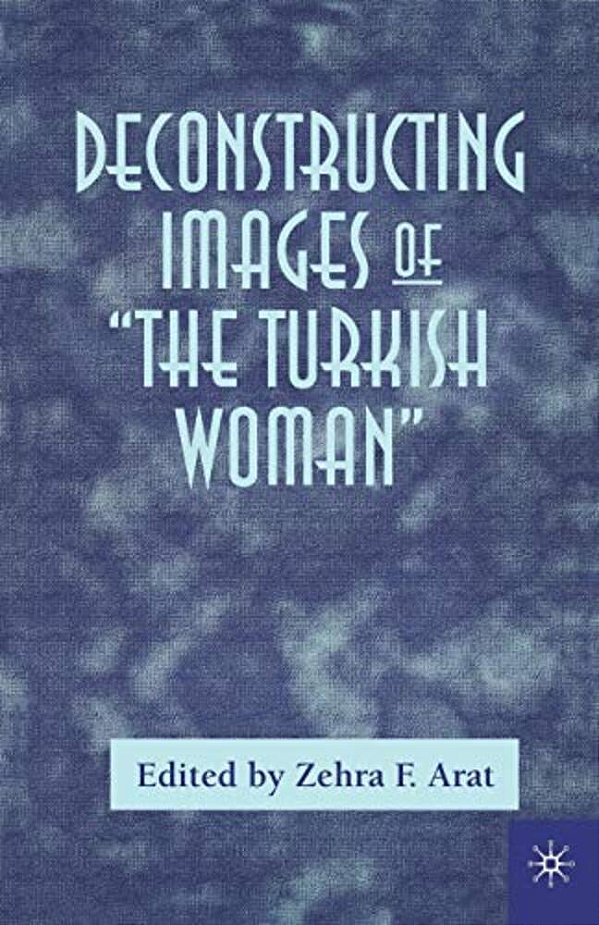 Deconstructing Images Of The Turkish Woman-..