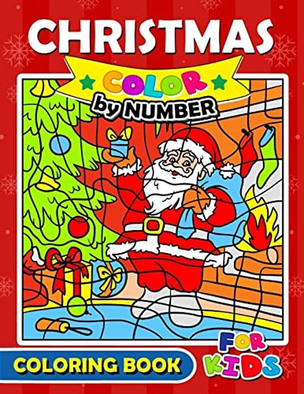 Christmas Color By Number Coloring Book For Kids: Merry X'Mas Coloring For Children, Boy, Girls, Kids Ages 2-4,3-5,4-8-..