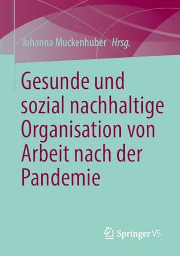 Gesunde Und Sozial Nachhaltige Organisation Von Arbeit Nach Der Pandemie-..