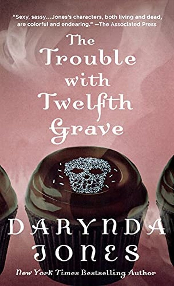 The Trouble With Twelfth Grave: A Charley Davidson Novel-..