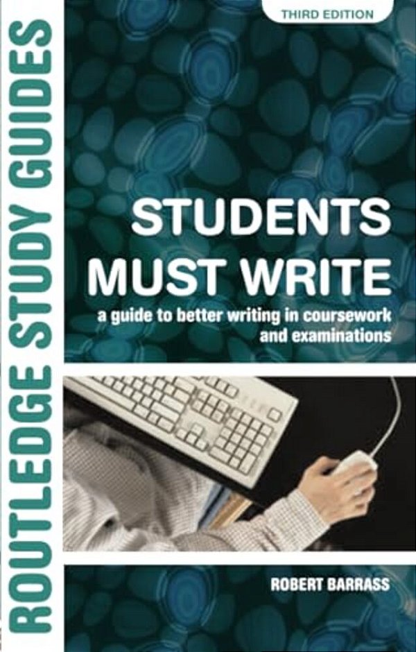 Students Must Write: A Guide To Better Writing In Coursework And Examinations-..