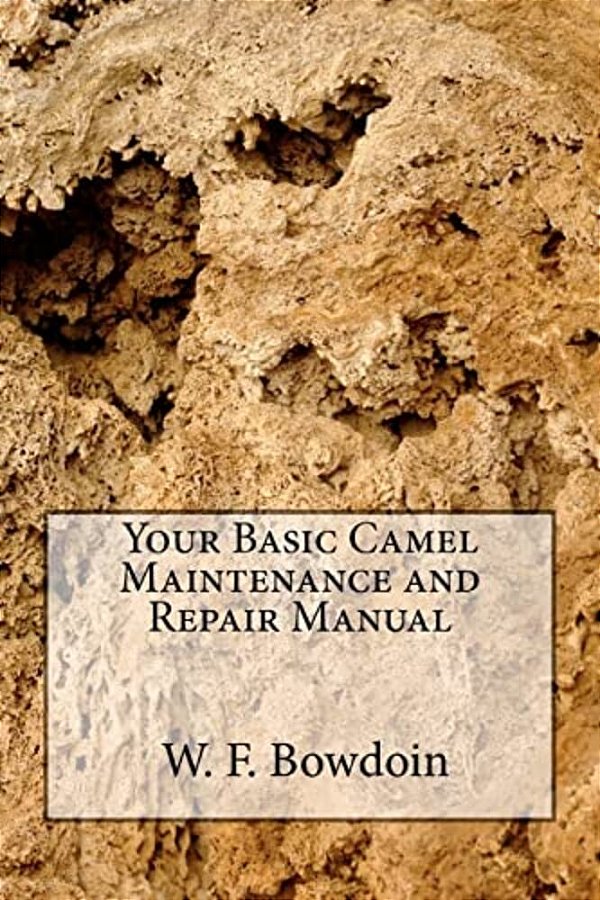 Your Basic Camel Maintenance And Repair Manual-..