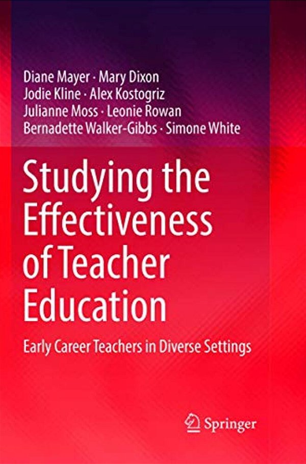 Studying The Effectiveness Of Teacher Education: Early Career Teachers In Diverse Settings-..
