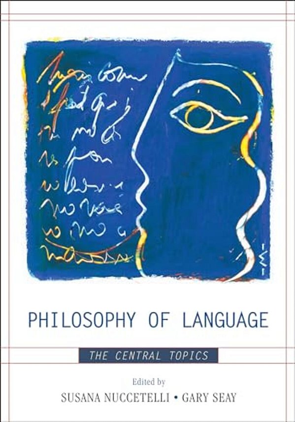 Philosophy Of Language: The Central Topics-..