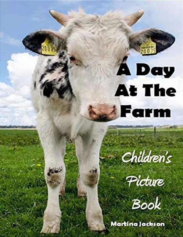 A Day At The Farm: Children's Picture Book (Ages 2-6)-..
