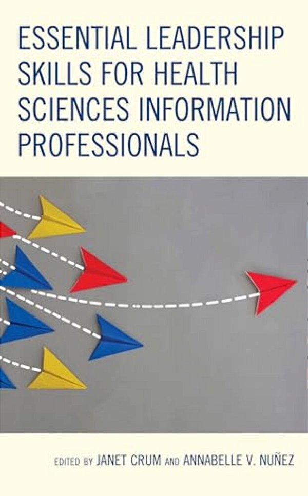 Essential Leadership Skills For Health Sciences Information Professionals-..