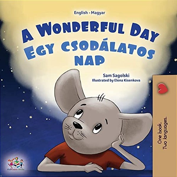 A Wonderful Day (English Hungarian Bilingual Book For Kids)-..