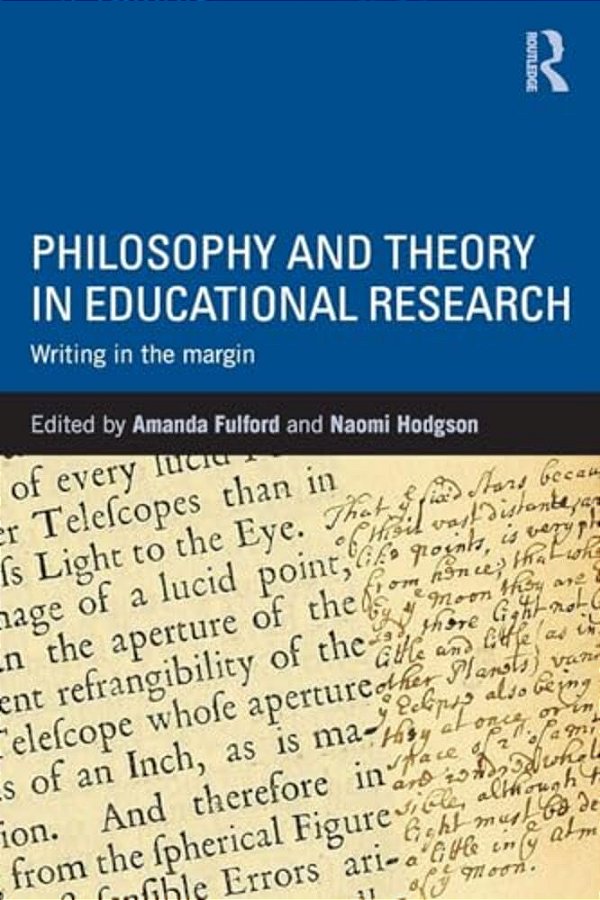 Philosophy And Theory In Educational Research: Writing In The Margin-..