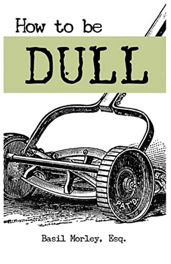 How To Be Dull: Standing Out Next To Genius-..