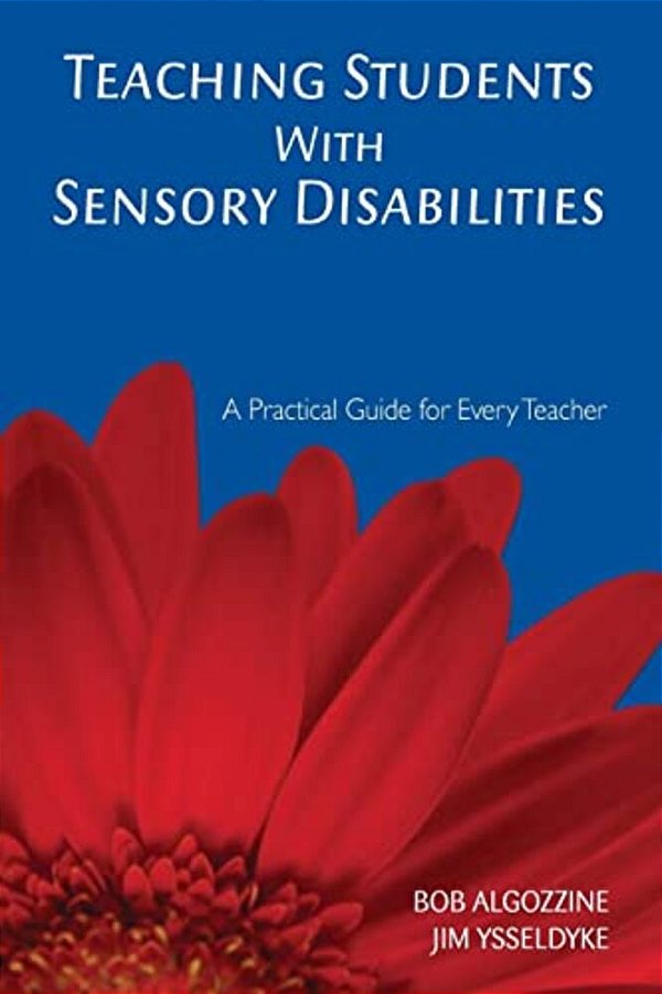 Teaching Students With Sensory Disabilities: A Practical Guide For Every Teacher-..
