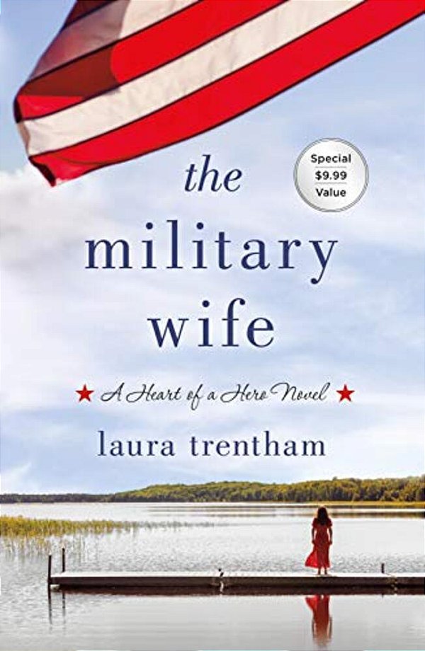 The Military Wife: A Heart Of A Hero Novel-..