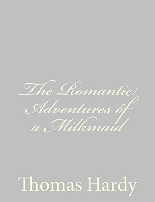The Romantic Adventures Of A Milkmaid-..