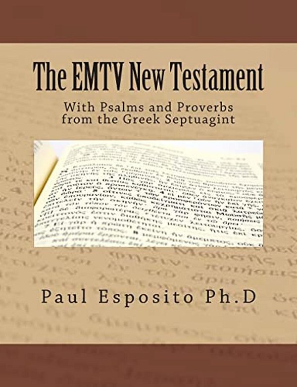 The Emtv New Testament: With Psalms And Proverbs From The Greek Septuagint-..