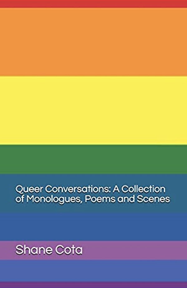Queer Conversations A Collection Of Monologues, Poems And Scenes-..