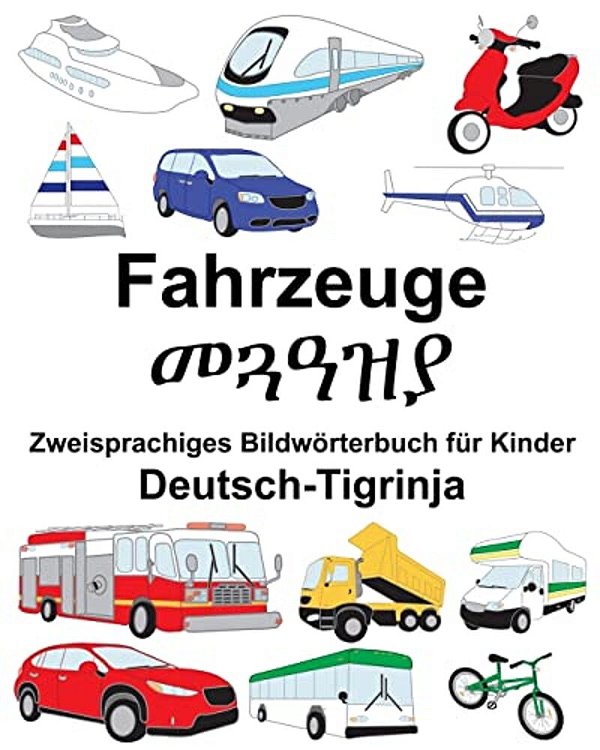 Deutsch-Tigrinja Fahrzeuge Zweisprachiges Bildwörterbuch Für Kinder-..