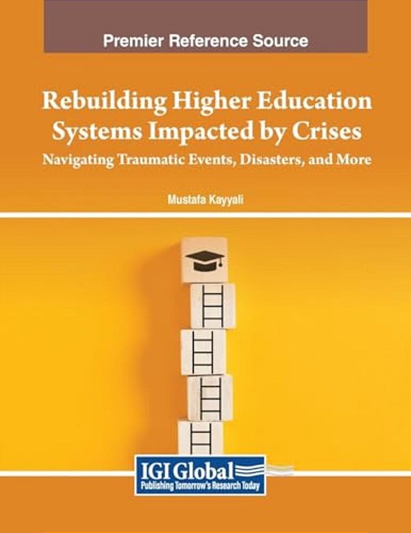 Rebuilding Higher Education Systems Impacted By Crises: Navigating Traumatic Events, Disasters, And More-..