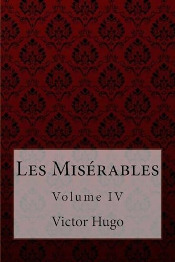 Les Misérables Volume IV Victor Hugo-..