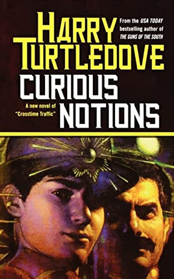 Curious Notions: A Novel Of Crosstime Traffic-..