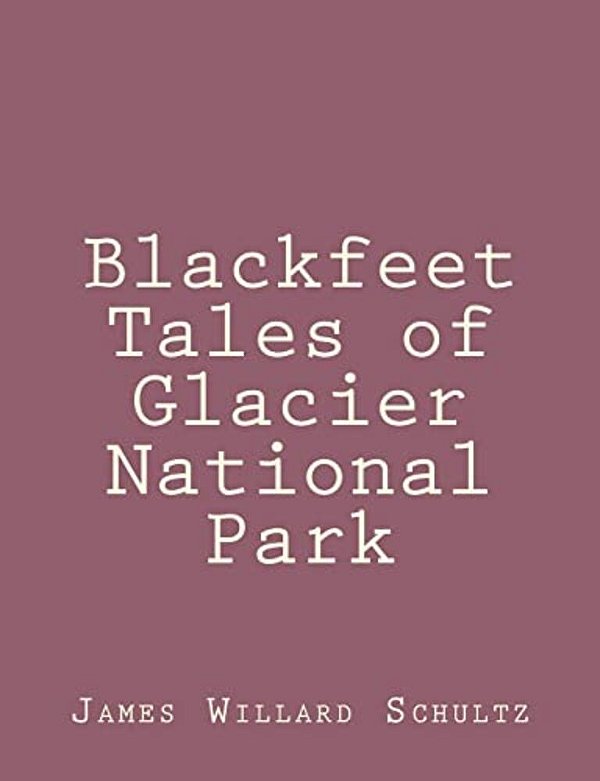 Blackfeet Tales Of Glacier National Park-..