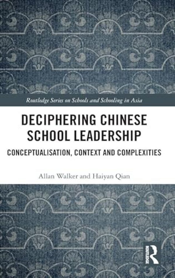 Deciphering Chinese School Leadership: Conceptualisation, Context And Complexities-..