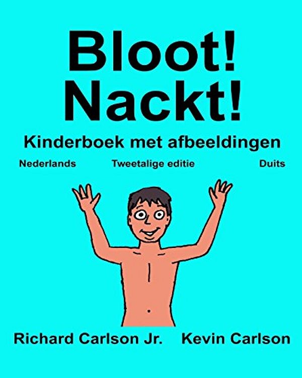 Bloot! Nackt!: Kinderboek Met Afbeeldingen Nederlands/Duits (Tweetalige Editie) (Www. Rich. Center)-..