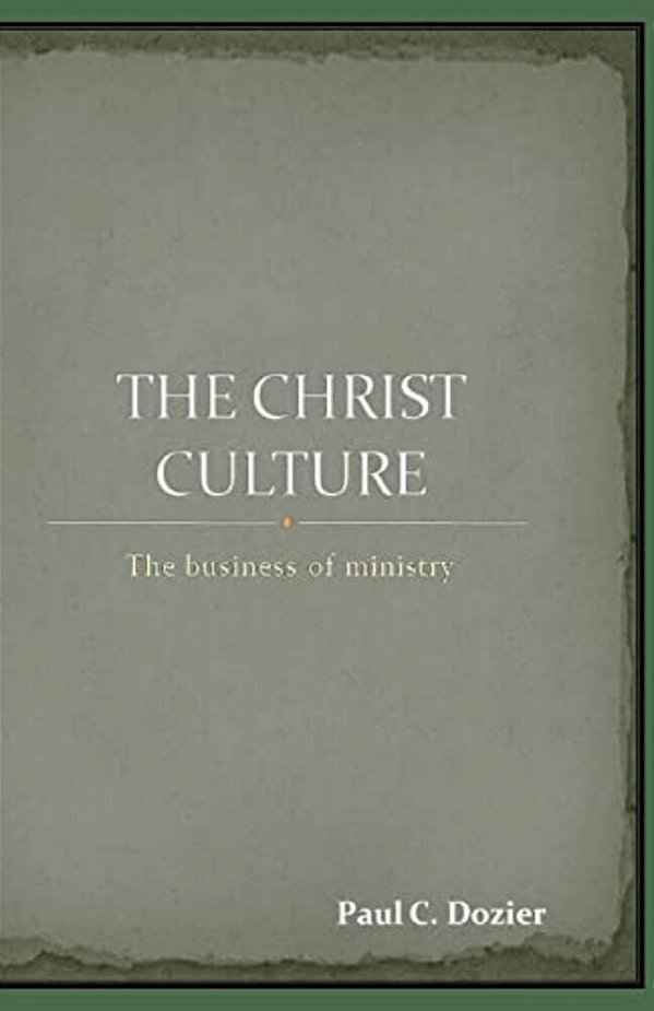 The Christ Culture: The Business Of Ministry-..
