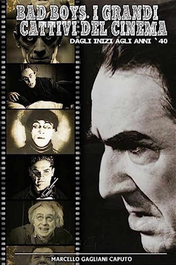 Bad Boys. I Grandi Cattivi Del Cinema: Dagli Inizi Agli Anni '40-..