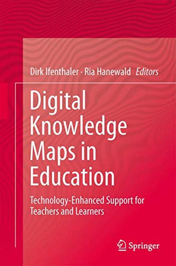 Digital Knowledge Maps In Education: Technology-Enhanced Support For Teachers And Learners-..