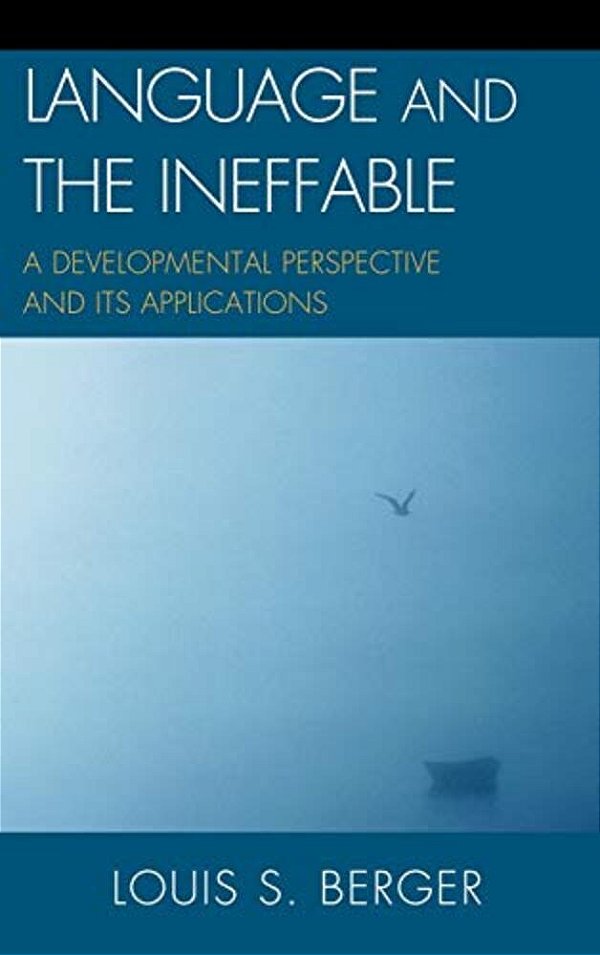 Language And The Ineffable: A Developmental Perspective And Its Applications-..