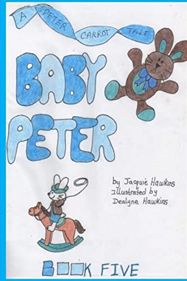 Baby Peter: Part Of The Peter Carrot Tales Series. Peter Is Enjoying His Status As The Baby Of The Family But That Is Soon To Come To An End. -..
