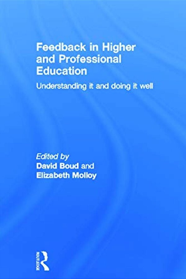 Feedback In Higher And Professional Education: Understanding It And Doing It Well-..