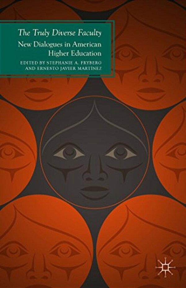 The Truly Diverse Faculty: New Dialogues In American Higher Education-..