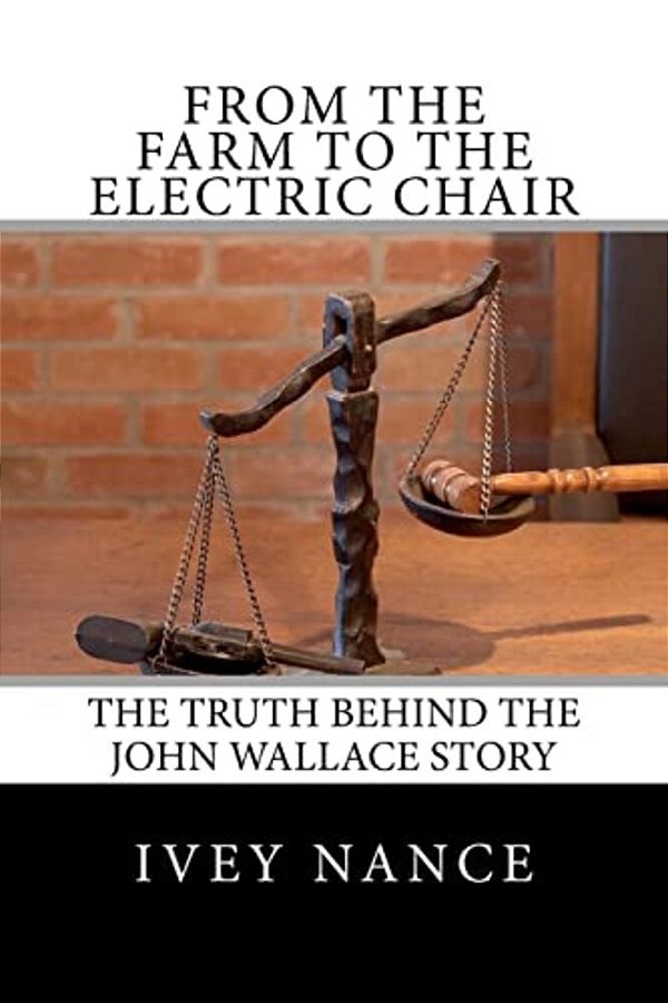 From The Farm To The Electric Chair: The John Wallace Story-..
