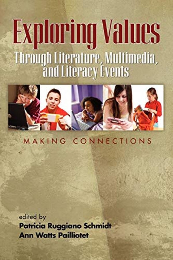 Exploring Values Through Literature, Multimedia, And Literacy Events - Making Connections-..