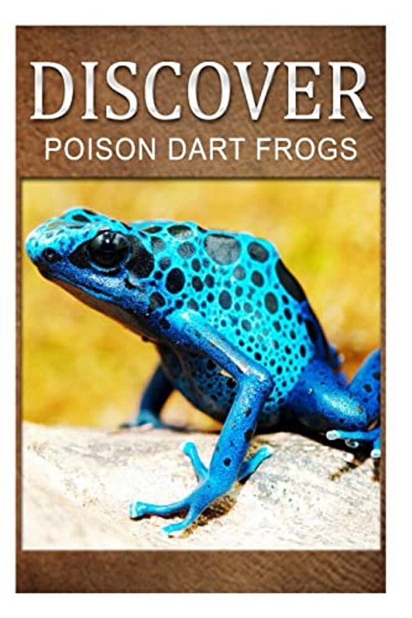 Poison Dart Frogs - Discover: Early Reader's Wildlife Photography Book-..