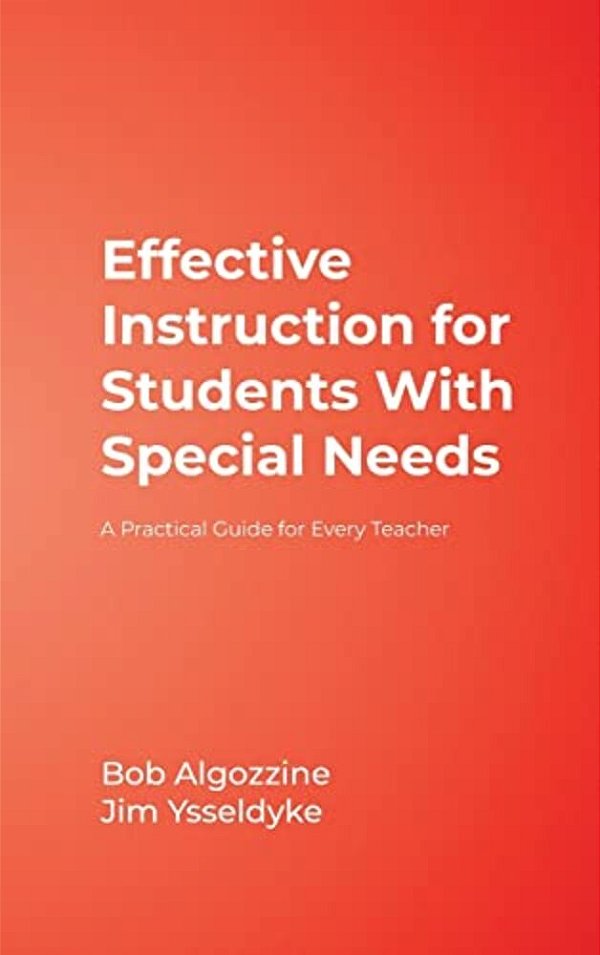 Effective Instruction For Students With Special Needs: A Practical Guide For Every Teacher-..