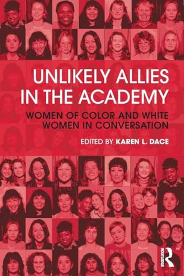 Unlikely Allies In The Academy: Women Of Color And White Women In Conversation-..