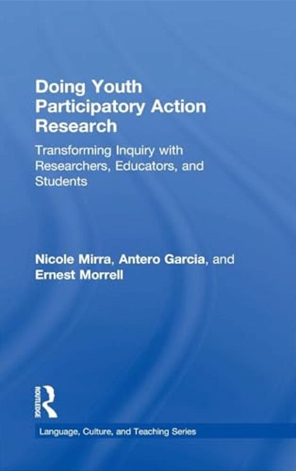 Doing Youth Participatory Action Research: Transforming Inquiry With Researchers, Educators, And Students-..